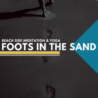 Foots In The Sand - Beach Side Meditation & Yoga by Mind Body Soul Reiki Therapeutic Sounds