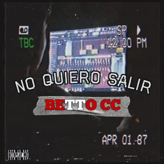 No Quiero Salir by BETTO CC