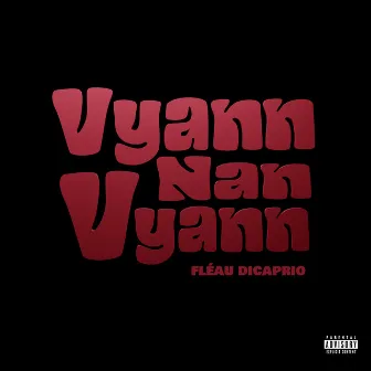 Vyann Nan Vyann by Fléau Dicaprio