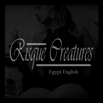 Risque Creatures by Egypt English