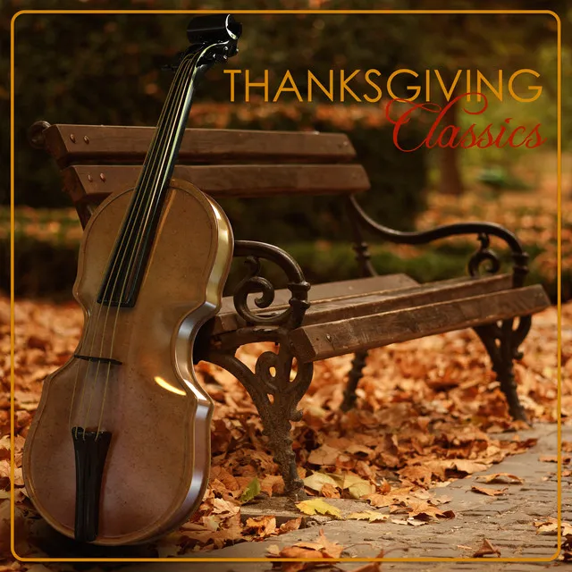 Thanksgiving Classics - Famous Classical Music to celebrate Thanksgiving