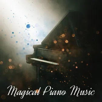 Magical Piano Music by Calming Piano Music Collection