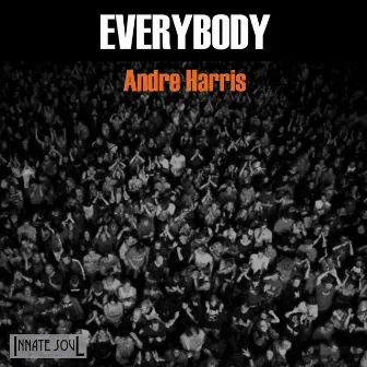 Everybody by Andre Harris