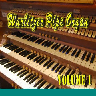 Wurlitzer Pipe Organ, Vol. 1 by Unknown Artist