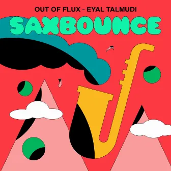 Saxbounce by Out of Flux