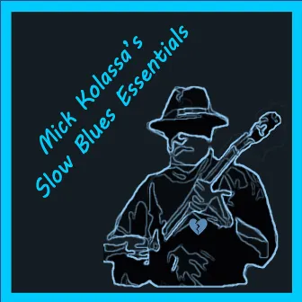 Slow Blues Essentials by Mick Kolassa