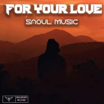 For Your Love by SaoulMusic