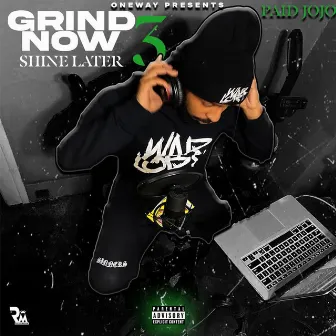 Grind Now Shine Later 3 by Paid JoJo