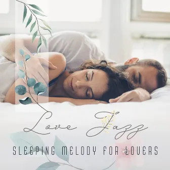 Love Jazz - Sleeping Melody for Lovers - Deep Relaxation by Romantic Moods Academy