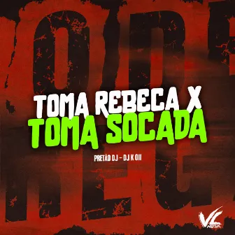 Toma Rebeca X Toma Socada by DJ K011