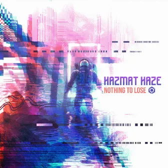 Nothing to Lose by Hazmat Haze