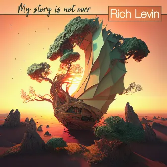 My Story is not Over by Rich Levin