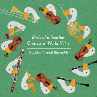 Birds of a Feather, Orchestral Works Vol. 1 by Untitled Virtual Ensemble