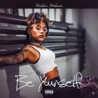 Be Yourself by Neisha Neshae