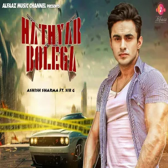 Hathyar Bolega by Ashish Sharma