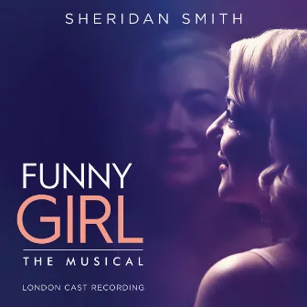 Funny Girl (London Cast Recording) by Sheridan Smith