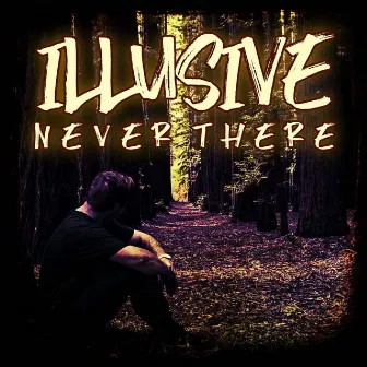 Never There by Illusive