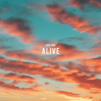 Alive by Josh Roa