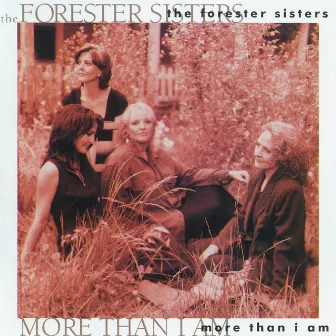 More Than I Am by The Forester Sisters