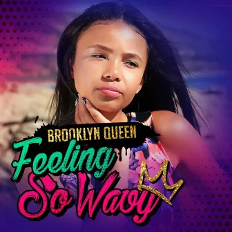 Feeling so Wavy by Brooklyn Queen