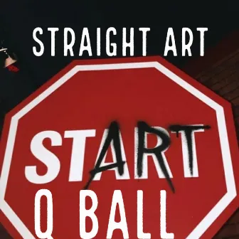 Straight Art by Q ball