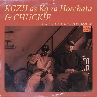 YESTERDAY TODAY TOMORROW by Kg za Horchata