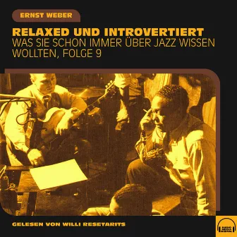 Was Sie schon immer über Jazz wissen wollten, Folge 9 (Relaxed und introvertiert) by Willi Resetarits