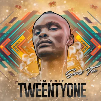 I'M ONLY TWEENTYONE by Semi Tee