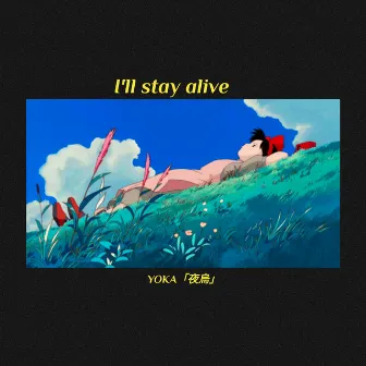 I'll stay alive by YOKA「夜烏」