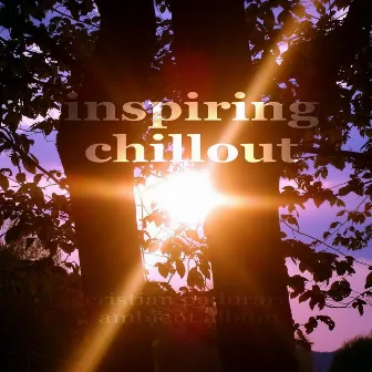 Inspiring Chillout (Ambient Album) by Unknown Artist