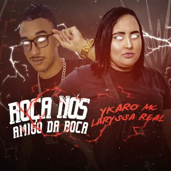 Roça Nós Amigo da Boca by Ykaro MC