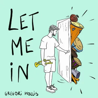 Let Me In by Gregori Hollis