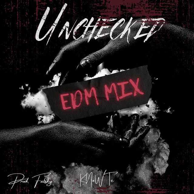 Unchecked (EDM MIX)