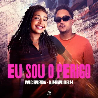 Eu Sou o Perigo by DjHenriqueCH