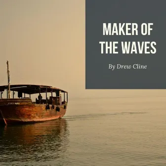 Maker of the Waves by Drew Cline