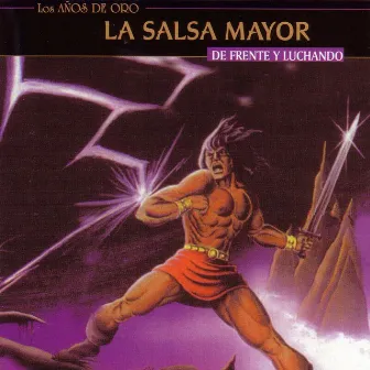 De Frente Y Luchando by La Salsa Mayor