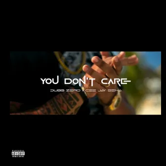 You Don’t Care by Dubb Zero