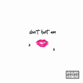 Don't Hurt Em by King Yb