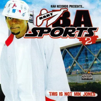 B.A. Sports 2: This Is Not Mik Jones by B.A.