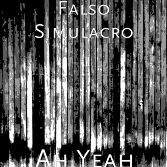 Ah Yeah by Falso Simulacro