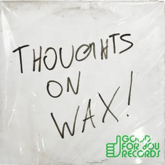 Thoughts On Wax! by Bauhouse