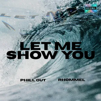 Let Me Show You by Phill Out