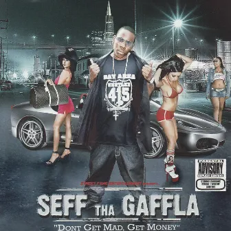 Don't Get Mad, Get Money by Seff Tha Gaffla