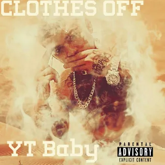 Clothes Off by YT Baby