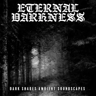 Eternal Darkness by Dark Shades Ambient Soundscapes