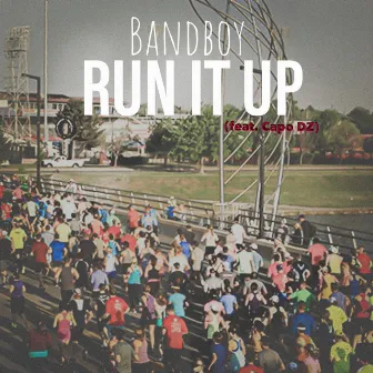 Run It Up by BANDBOY