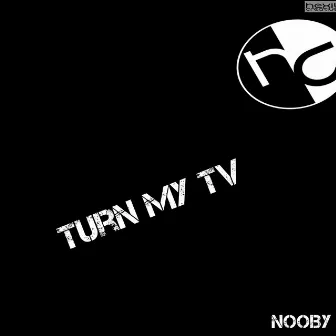 Turn My TV by Nooby