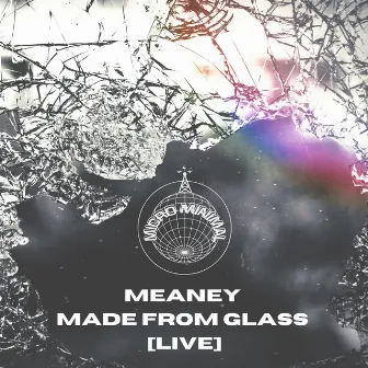 Made From Glass (Live) by Meaney