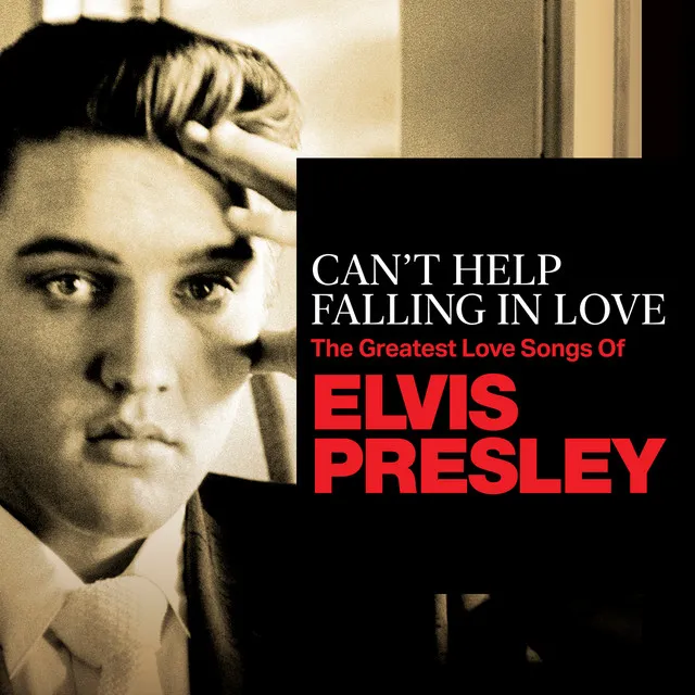 Can't Help Falling In Love: The Greatest Love Songs of Elvis Presley Album Image