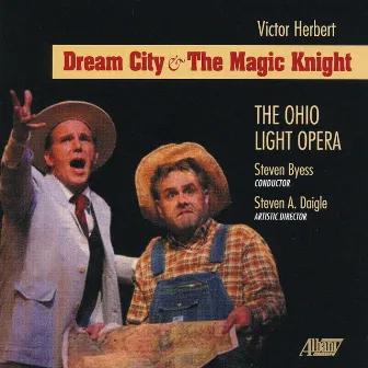 Victor Herbert: Dream City & The Magic Knight by Steven Byess